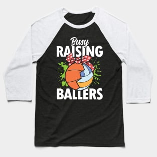 Busy Raising Ballers - Basketball/Volleyball Baseball T-Shirt